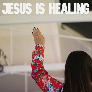 Jesus Is Healing