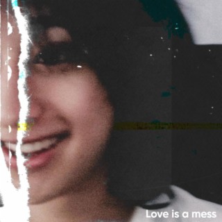 Love is a mess