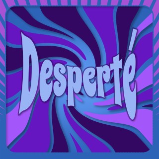 Desperté