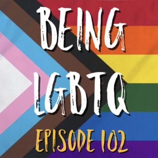Being LGBTQ Episode 102 Bri Castellini & Christine Cherry