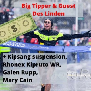 Big Tipper & Special Guest Des Linden + Wilson Kipsang Ban, Rhonex Kipruto WR, Rupp Has a Coach