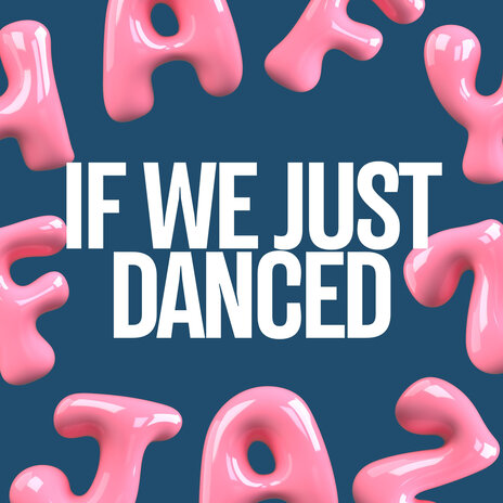 If We Just Danced | Boomplay Music