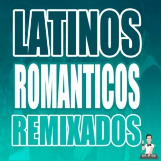 Latinos Románticos Remixados