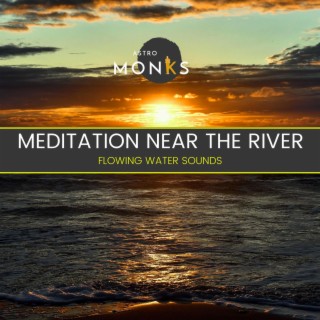 Meditation Near the River - Flowing Water Sounds