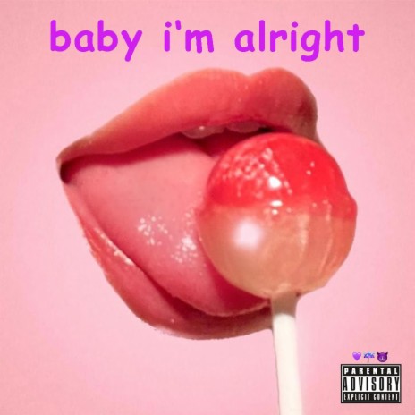baby i´m alright