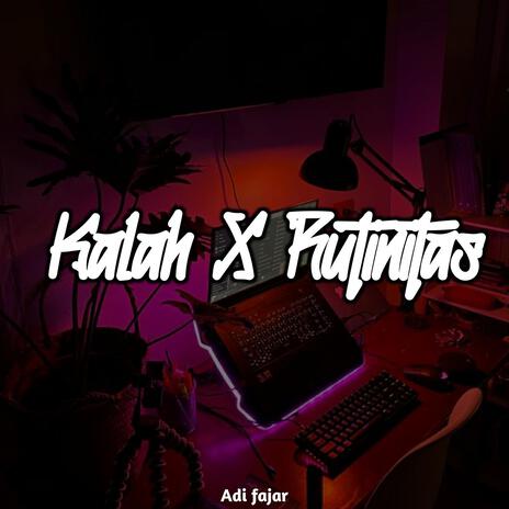 Kalah X Rutinitas | Boomplay Music