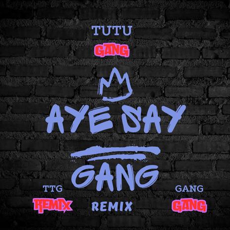 AYE SAY GANG | Boomplay Music