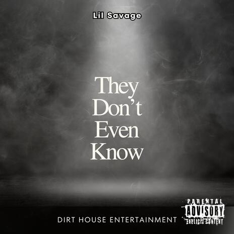 They Don't Even Know | Boomplay Music