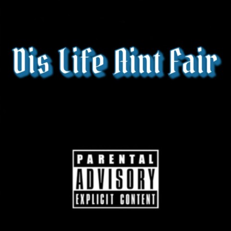 Dis Life Aint Fair | Boomplay Music