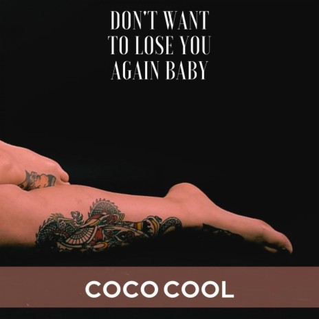 Don't Want To Lose You Again Baby | Boomplay Music