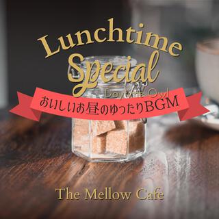 Lunchtime Special: おいしいお昼のゆったりbgm - The Mellow Cafe