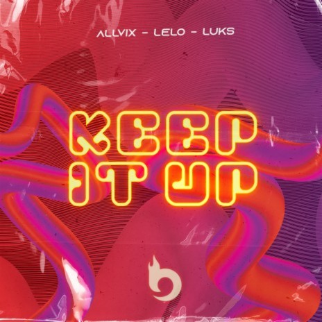 Keep It Up ft. Lelo & Luks | Boomplay Music