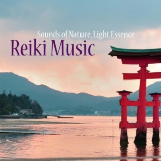 Reiki Music: Sounds of Nature, Light Essence