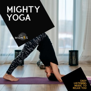 Mighty Yoga - Easy Listening Music to Relax You