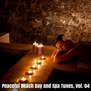 Peaceful Beach Day and Spa Tunes, Vol. 04