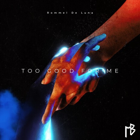 Too Good For Me | Boomplay Music