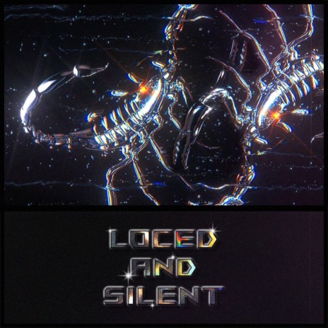 LOCED AND SILENT | Boomplay Music