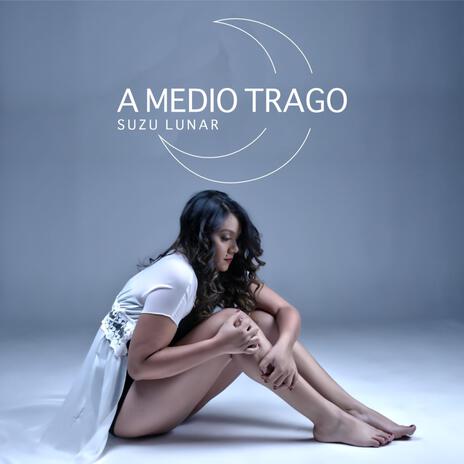 A Medio Trago | Boomplay Music