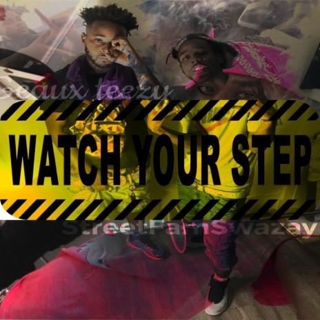 Watch Your Step ft. StreetFamSwazay | Boomplay Music