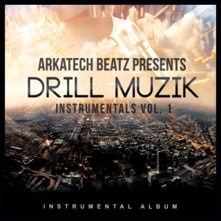 Arkatech Beatz Presents Drill Muzik Instrumentals Vol. 1