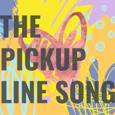 The Pickup Line Song | Boomplay Music