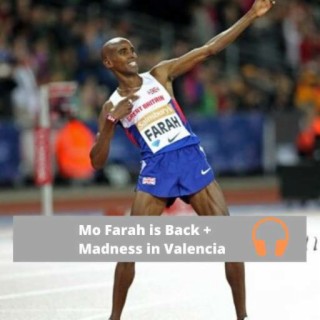 Mo Farah is Back, Marathon & 10k Madness in Valencia, Turkey Trot Recaps