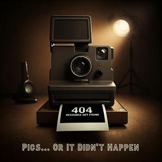 Pics... Or It Didn't Happen lyrics | Boomplay Music