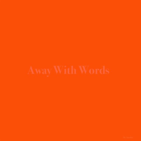 Away with Words | Boomplay Music