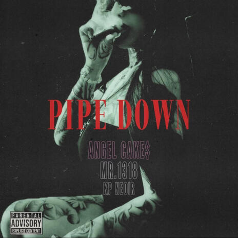 Pipe down ft. angel cake$ & Kp neoir | Boomplay Music