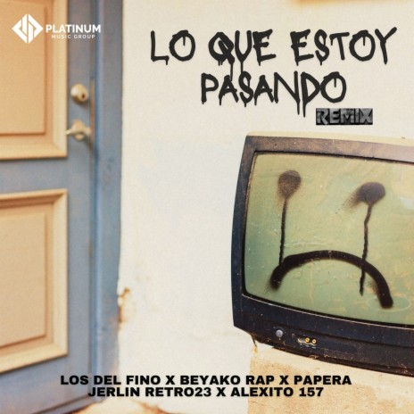 Lo Que Estoy Pasando Remix ft. Jerlin Retro23, Alexito 157, Papera & Beyako Rap | Boomplay Music