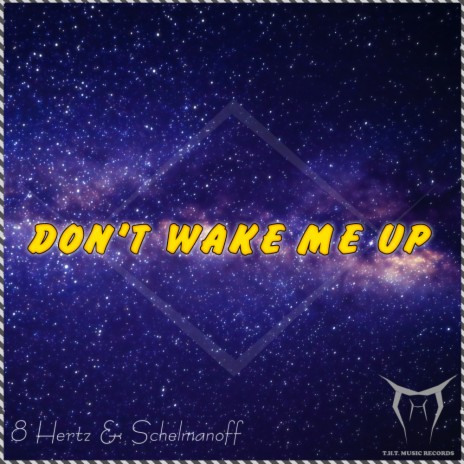Don't Wake Me Up (Original Mix) ft. Schelmanoff | Boomplay Music