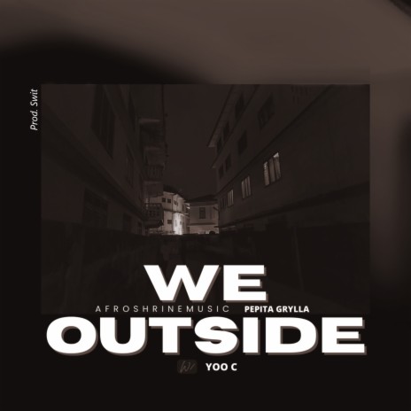 We Outside ft. pepita grylla & Yoo C | Boomplay Music