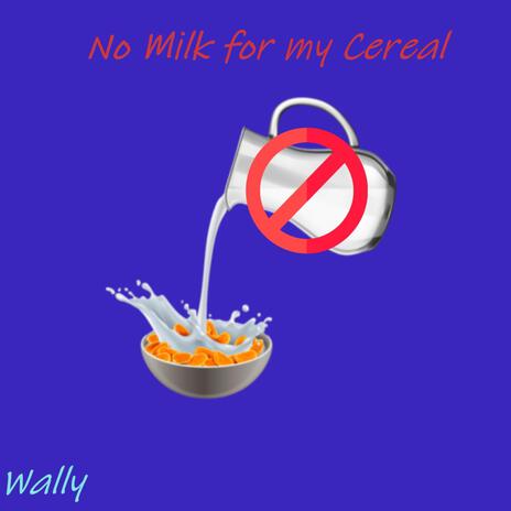 No Milk for my Cereal (Radio Edit) | Boomplay Music