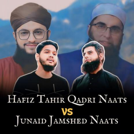 Tahir Qadri Naats Vs Junaid Jamshed Naats ft. Mir Saqib Mushtaq | Boomplay Music