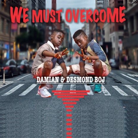 We Must Overcome | Boomplay Music