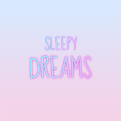 Sleepy Dreams | Boomplay Music