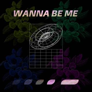 Wanna Be Me