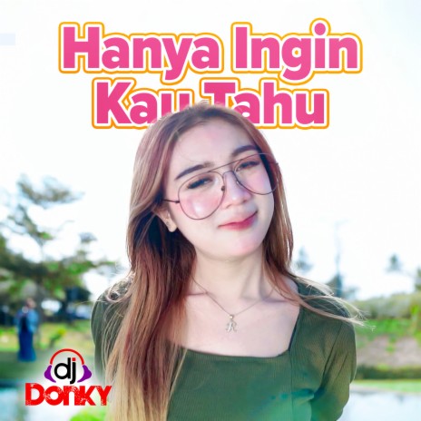 Hanya Ingin Kau Tahu | Boomplay Music