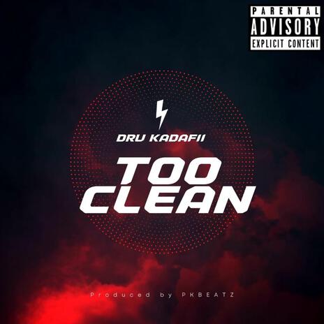 Too Clean | Boomplay Music