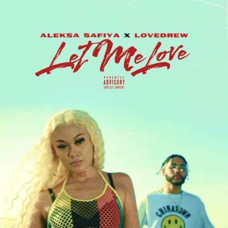 Let Me Love ft. LoveDrew | Boomplay Music