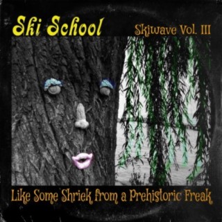 Skiwave Vol. III: Like Some Shriek From a Prehistoric Freak