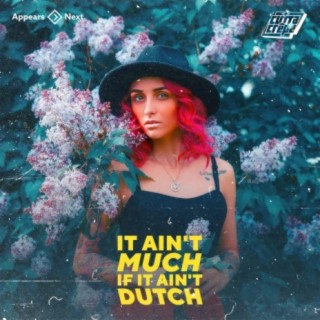 It Ain't Much, If It Ain't Dutch