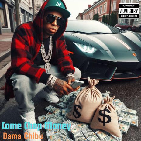 Come Chop Money | Boomplay Music