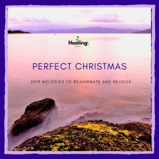 Perfect Christmas - 2019 Melodies to Rejuvenate and Rejoice