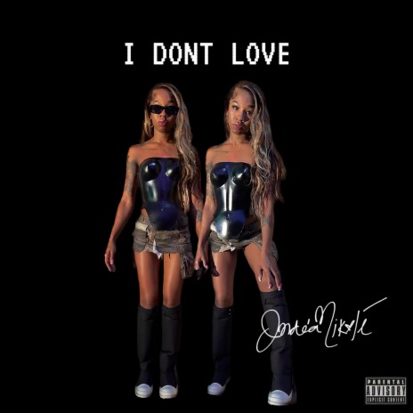 I Dont Love | Boomplay Music