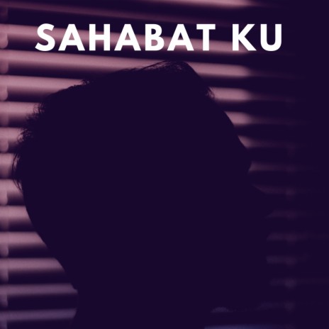 Sahabat Ku | Boomplay Music