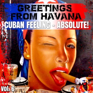 Greetings from Havana Vol. 6 - Cuban Feeling - Absolute!