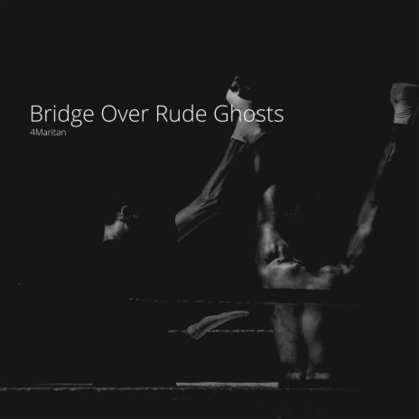 Bridge Over Rude Ghosts (Inst.) | Boomplay Music