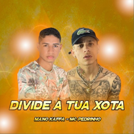 Divide a Tua Xota | Boomplay Music