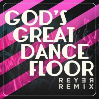 God's Great Dance Floor (Reyer Remix)